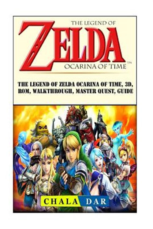 The Legend of Zelda Ocarina of Time, 3d, Rom, Walkthrough, Master Quest,  Guide by Dar, Chala: As New (2018)